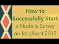 How to Successfully Start a Node js Server on localhost 2013