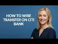 HOW TO WIRE TRANSFER ON CITI BANK - Julia sTutorials