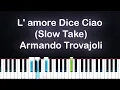 Download Lagu L' amore Dice Ciao (Slow Take) - Armando Trovajoli (Piano Tutorial)