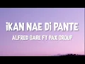 Download Lagu IKAN NAE DI PANTE - Alfred Gare Ft Pax Group • LIRIK LAGU