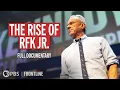 The Rise of RFK Jr full documentary FRONTLINE