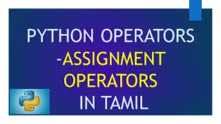 Operators in Python - Assignment Operators Python Tutorial in Tamil for Beginners