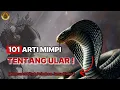 101 ARTI MIMPI TENTANG ULAR | MENURUT KITAB PRIMBON KEJAWEN KUNO