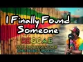 Download Lagu I Finally Found Someone (REGGAE) - Bryan Magsayo \u0026 Angel Ram | Tito Jay Reggae Mix