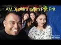 AM dj piara ayam prit prit juli 2019