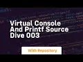 virtual console and printf source dive 003