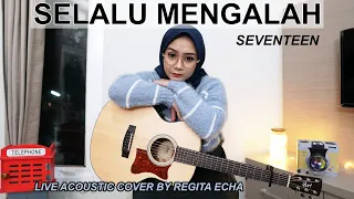 Download SELALU MENGALAH - SEVENTEEN COVER BY REGITA ECHA MP3