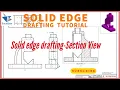 solid edge drafting tutorial for beginners solid edge section view