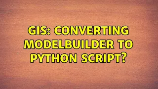 GIS Converting ModelBuilder to Python Script 2 Solutions
