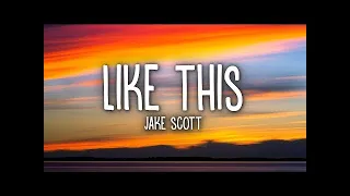 Download Jake Scott   Like This Lyrics MP3
