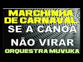 SE A CANOA NÃO VIRAR - MARCHINHAS DE CARNAVAL