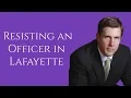 Resisting an Officer Lawyer in Lafayette Resisting Arrest in Lafayette