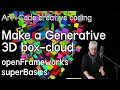 Build a generative 3D box-cloud - tutorial openFrameworks superBasics e18