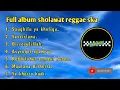 Download Lagu Full Album Sholawat Reggae SKA terbaru 2022 ( skainskuy )