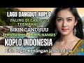 Download Lagu LAGU DANGDUT KOPLO INDONESIA TERMAHALL / MUSIK VIRAL BIKIN CANDUUUU / TERINGAT KENANGAN JAMAN DULU