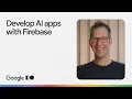 AI app development with Firebase from prototype to production