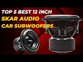 Top 5 Best 12 Inch Skar Car Subwoofers