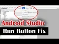 Solved Android Studio Run Button not Working