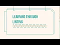 Mindy Zwanziger Learning Through Linting