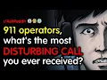 MOST DISTURBING 911 Calls NSFW True 911 Operator Stories