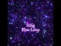 Stiig - Blue Loop Slowed