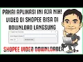 Download Lagu Shopee Video Downloader - Aplikasi Untuk Download Video di Shopee Tanpa Ribet!