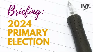Briefing 2024 Primary Election