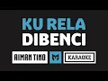Download Lagu [ Karaoke ] Ku Rela Dibenci - Aiman Tino