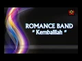 Download Lagu ROMANCE BAND - KEMBALILAH + LIRIK