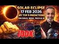 Solar Eclipse 17 Feb 2026 My 9 Top Predictions including Gold War Trade AI Eart uakes