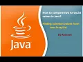 JAVA FAQ 115 How to compare two ArrayList Values in Java
