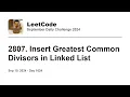 Daily Leetcode Sep 10 2024 - 2807 Insert Greatest Common Divisors in Linked List