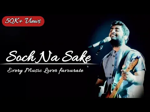 Download MP3 Soch Na Sake Full Song (Lyrics) - Arijit Singh \u0026 Tulsi Kumar | Arijit Singh Song