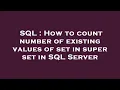 SQL How to count number of existing values of set in super set in SQL Server