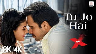 tu jo hain toh main hoon 8k 4k music video emraan hashmi amyra dastur ankit tiwari mr x