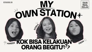 Gak dulu deh, Kamu toxic banget orangnya | My Own Station Eps. 09