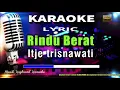 Rindu Berat - Itje Trisnawati Karaoke Tanpa Vokal