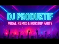 Download Lagu Viral Remix \u0026 Nonstop Party🎧🔥