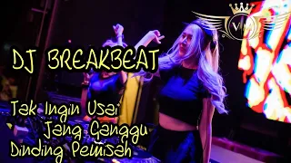 Download DJ BREAKBEAT |FULL BASS TAK INGIN USAI x JANG GANGGU x DINDING PEMISAH TERBARU MP3