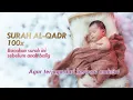 Download Lagu SURAH AL-QADR 100x || Lantunkan surah ini pada bayi anda! Insya Allah terjaga dari fitnah dunia