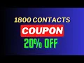 1800 Contacts Promo Code 1 800 Contacts Coupons 20 OFF