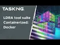 The containerised development of critical embedded software LDRA tool suite Docker