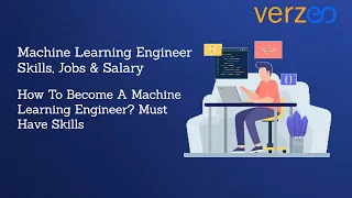 Who is a Machine Learning Engineer Skills Required to Become a Machine Learning Engineer Verzeo
