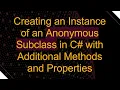 Creating an Instance of an Anonymous Subclass in C with Additional Methods and Properties