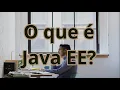 O que e Java EE