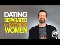 Dating Separated Or Divorced Women