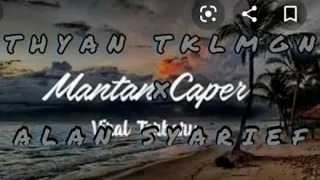 Download MANTAN CAPER(VOC steve wuaten)ALAN SYARIEF X THYAN TKLMGN 2K20 MP3