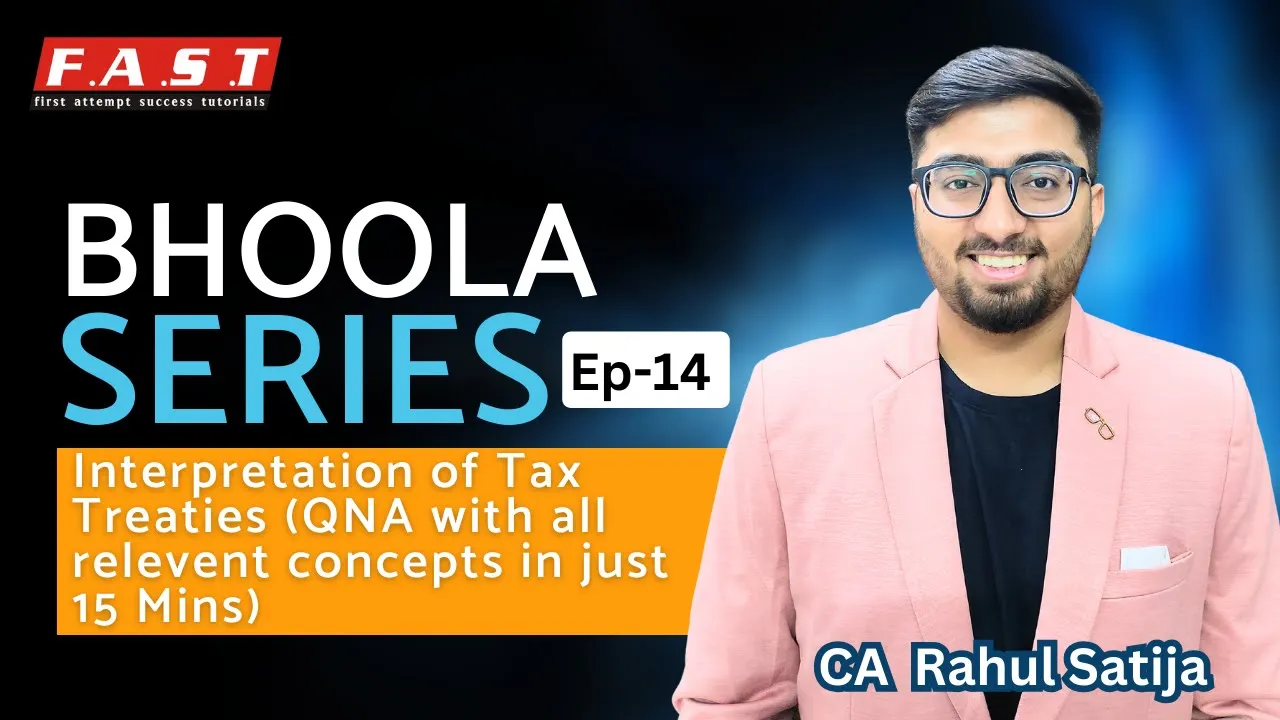 Bhoola Series! Ep-14 Interpretation of Tax Treaties (QNA with all relevent concepts in just 15 Mins)