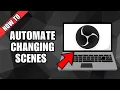 How To Automate Changing Scenes In OBS
