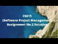 CS615 Software Project Management Assignment No 2 Idea Solution Spring 2021